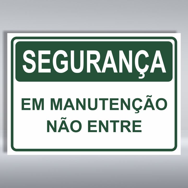 PLACA DE SEGURANÇA | EM MANUTENÇÃO NÃO ENTRE